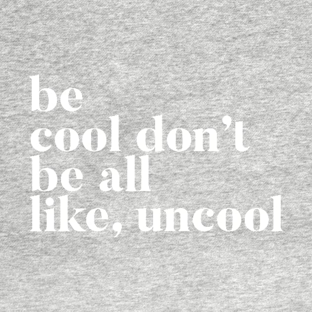 Be Cool Don't be All like Uncool Real Housewives of New York Quote by mivpiv